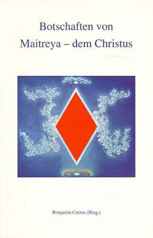 Botschaften von Maitreya, dem Christus de Benjamin Creme