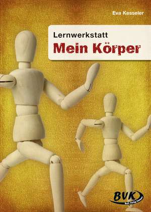 Lernwerkstatt Mein Körper de Eva Kessler