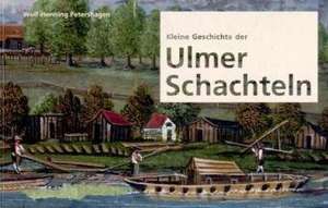 Kleine Geschichte der Ulmer Schachteln de Wolf-Henning Petershagen