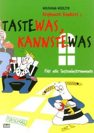 Taste was, kannste was de Wolfgang Wierzyk