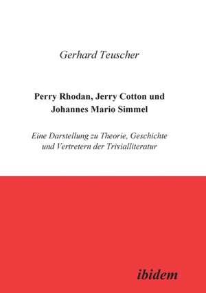 Perry Rhodan, Jerry Cotton und Johannes Mario Simmel de Gerhard Teuscher