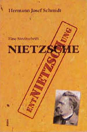 Wider weitere Entnietzschung Nietzsches de Hermann Josef Schmidt