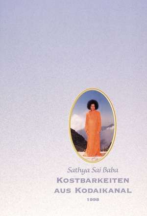 Kostbarkeiten aus Kodaikanal 1998 de Sathya Sai Baba