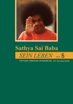 Sathya Sai Baba - Sein Leben Band 5 de B. N. Narasimha Murthy