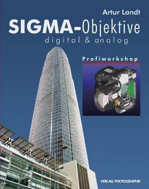 Sigma-Objektive digital & analog de Artur Landt