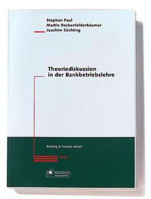 Theoriediskussion in der Bankbetriebslehre de Stephan Paul