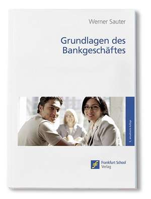 Grundlagen des Bankgeschäftes de Werner Sauter