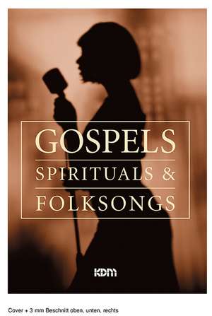 Gospels, Spirituals & Folksongs de Dietrich Kessler