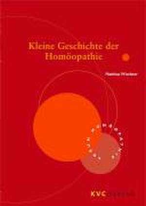 Kleine Geschichte der Homöopathie de Matthias Wischner