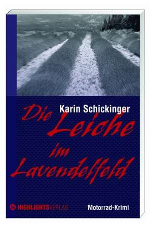 Schickinger, K: Leiche im Lavendelfeld