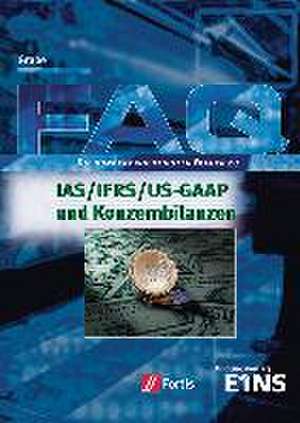 FAQ. Die hundert wichtigsten Fragen zu IAS / IFRS / US-GAAP und Konzernbilanzen de Jürgen Grabe