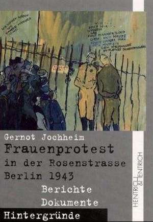 Frauenprotest in der Rosenstraße Berlin 1943 de Gernot Jochheim