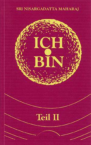 Ich bin. Teil 2 de Sri Nisargadatta Maharaj