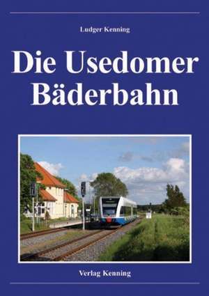 Die Usedomer Bäderbahn de Ludger Kenning