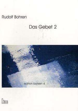 Edition Bohren. / Das Gebet 2. de Rudolf Bohren