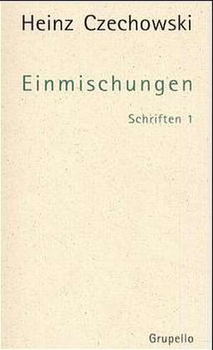 Schriften 1. Einmischungen de Heinz Czechowski