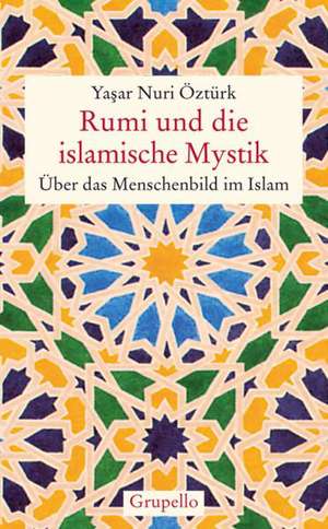 Rumi und die islamische Mystik de Yasar Nuri Öztürk