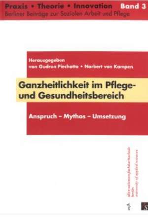 Ganzheitlichkeit im Pflege- und Gesundheitsbereich de Gudrun Piechotta