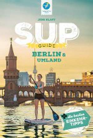 SUP-Guide Berlin & Umland de Jens Klatt