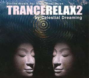 TranceRelax 2: Divine Music for Deep Meditation de Celestial Dreaming