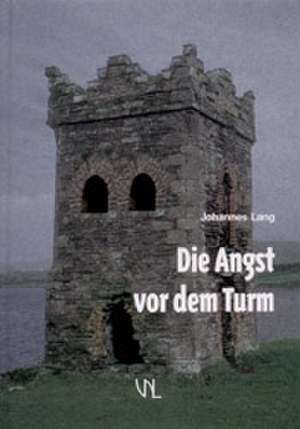 Die Angst vor dem Turm de Johannes Lang