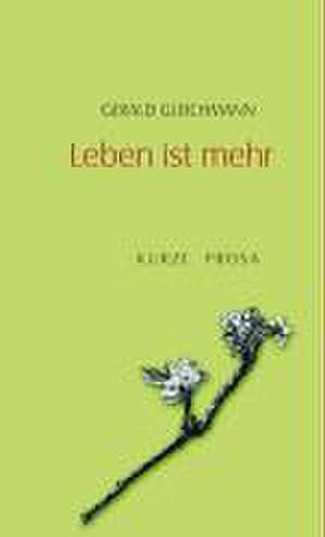 Leben ist mehr de Gerald Gleichmann