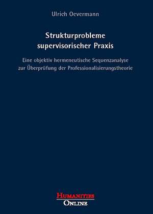 Strukturprobleme supervisorischer Praxis de Ulrich Oevermann