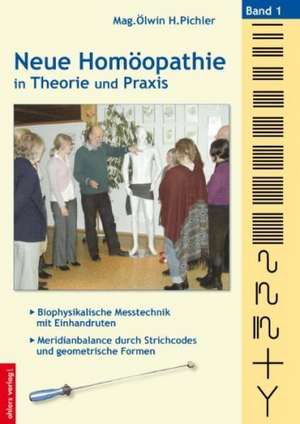 Neue Homöopathie in Theorie und Praxis de Ölwin Pichler