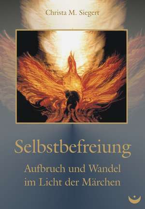 Selbstbefreiung de Christa M. Siegert