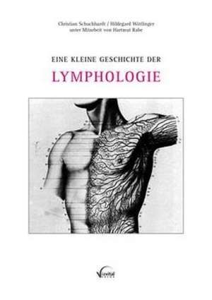 Eine kleine Geschichte der Lymphologie de Christian Schuchhardt