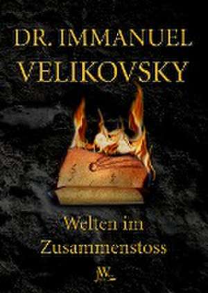 Welten im Zusammenstoss de Immanuel Velikovsky