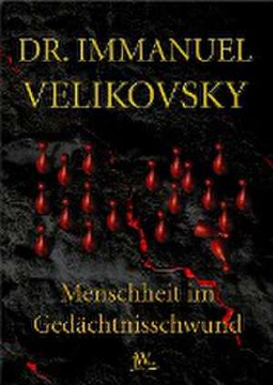 Menschheit im Gedächtnisschwund de Immanuel Velikovsky