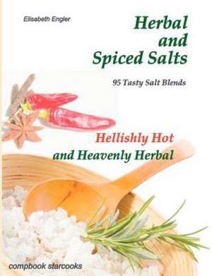 Herbal and Spiced Salts de Elisabeth Engler