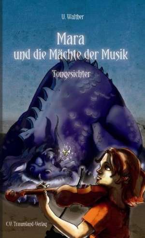 Mara und die Mächte der Musik: Tongesichter de Ulrike M. Walther