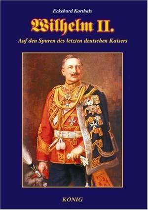 Wilhelm II de Eckehard Korthals