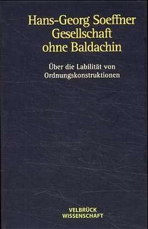 Gesellschaft ohne Baldachin de Hans-Georg Soeffner