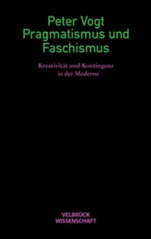 Pragmatismus und Faschismus de Peter Vogt