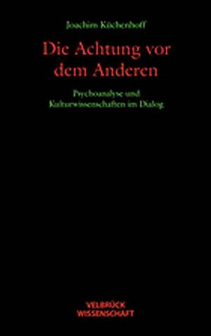 Die Achtung vor dem Anderen de Joachim Küchenhoff