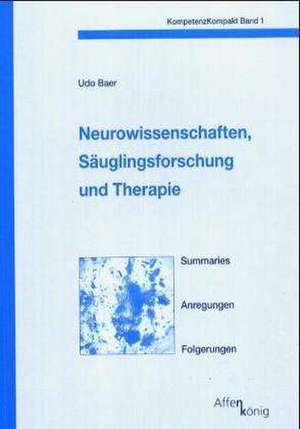 KompetenzKompakt Band 1. Neurowissenschaften, Säuglingsforschung und Therapie de Udo Baer