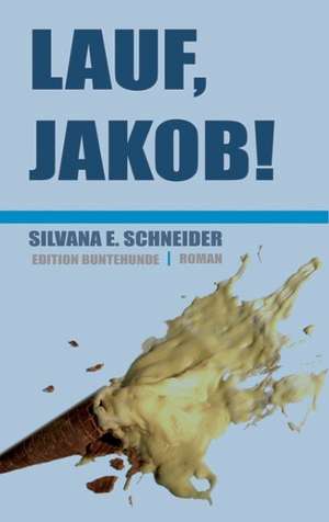 Lauf, Jakob! de Silvana E. Schneider