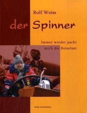 Der Spinner de Rolf Weiss