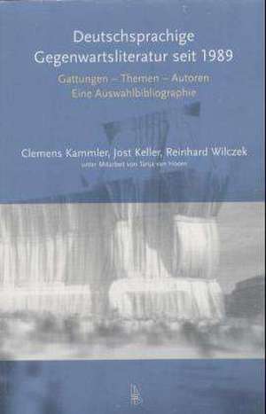 Deutschsprachige Gegenwartsliteratur seit 1989. Gattungen - Themen - Autoren de Clemens Kammler