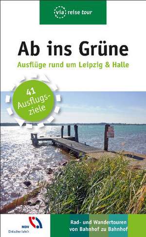 Ab ins Grüne - Ausflüge rund um Leipzig & Halle de Harald Lachmann