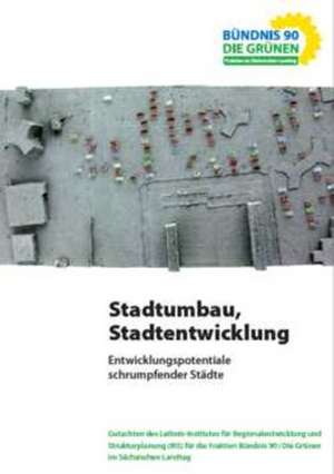 Stadtumbau, Stadtentwicklung, Entwicklungspotentiale schrumpfender Städte de Heike Liebmann