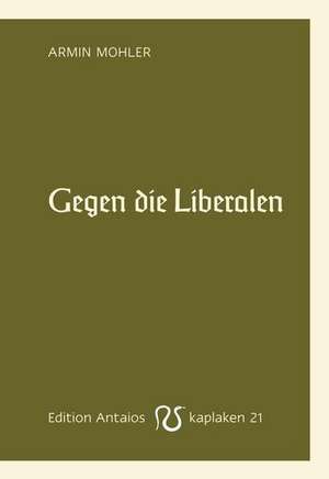 Gegen die Liberalen de Armin Mohler