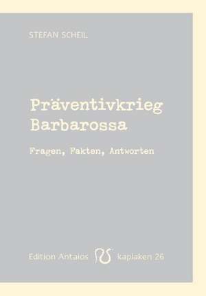 Präventivkrieg Barbarossa de Stefan Scheil