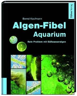 Algen-Fibel Aquarium de Bernd Kaufmann