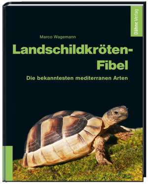 Landschildkröten-Fibel de Marco Wagemann