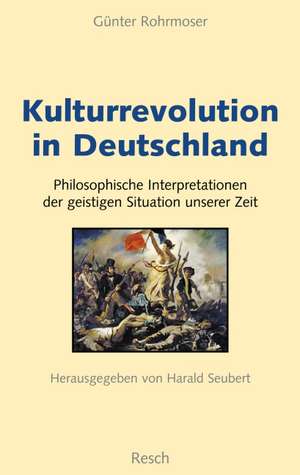 Kulturrevolution in Deutschland de Günter Rohrmoser