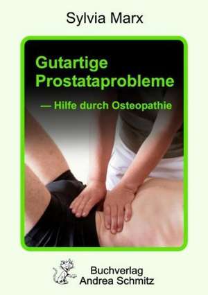 Gutartige Prostataprobleme - Hilfe durch Osteopathie de Sylvia Marx